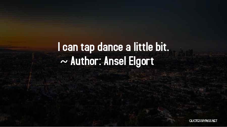 Ansel Elgort Quotes: I Can Tap Dance A Little Bit.