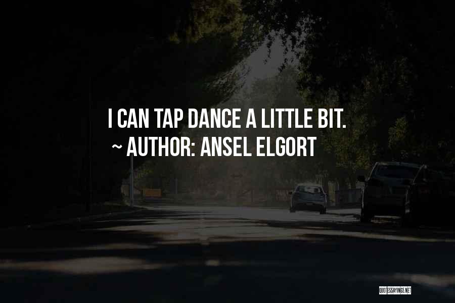 Ansel Elgort Quotes: I Can Tap Dance A Little Bit.