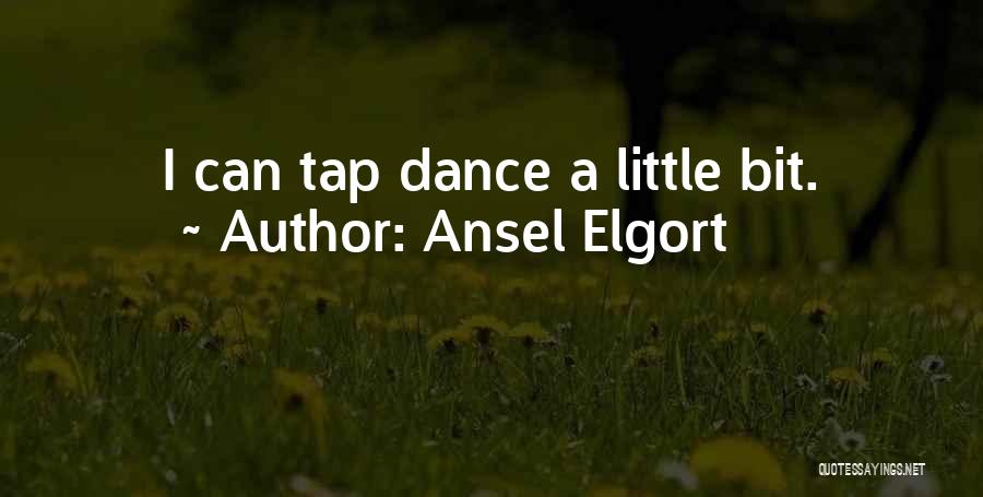 Ansel Elgort Quotes: I Can Tap Dance A Little Bit.