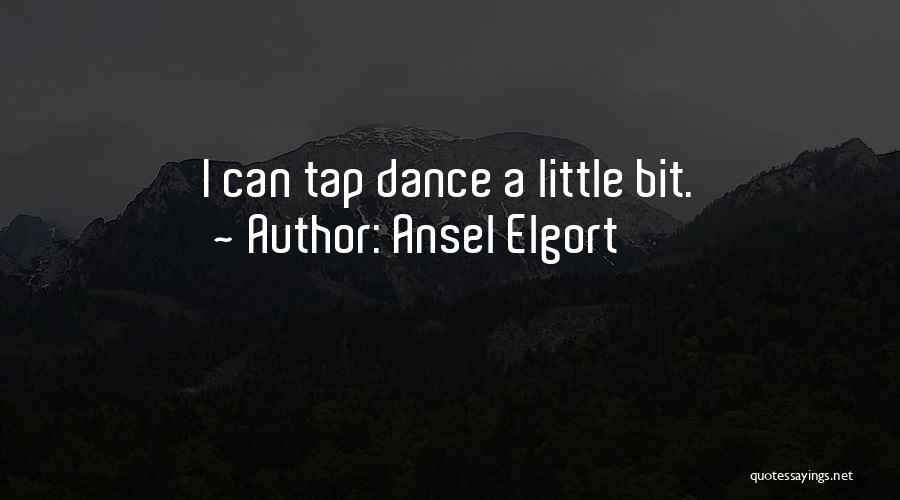 Ansel Elgort Quotes: I Can Tap Dance A Little Bit.