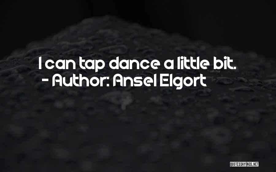 Ansel Elgort Quotes: I Can Tap Dance A Little Bit.