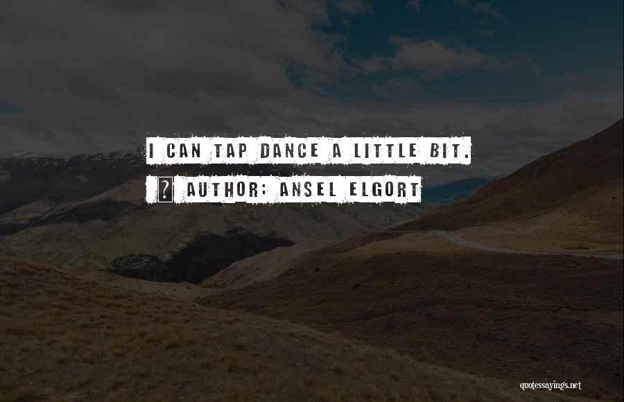 Ansel Elgort Quotes: I Can Tap Dance A Little Bit.