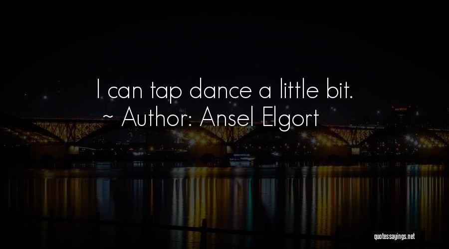 Ansel Elgort Quotes: I Can Tap Dance A Little Bit.