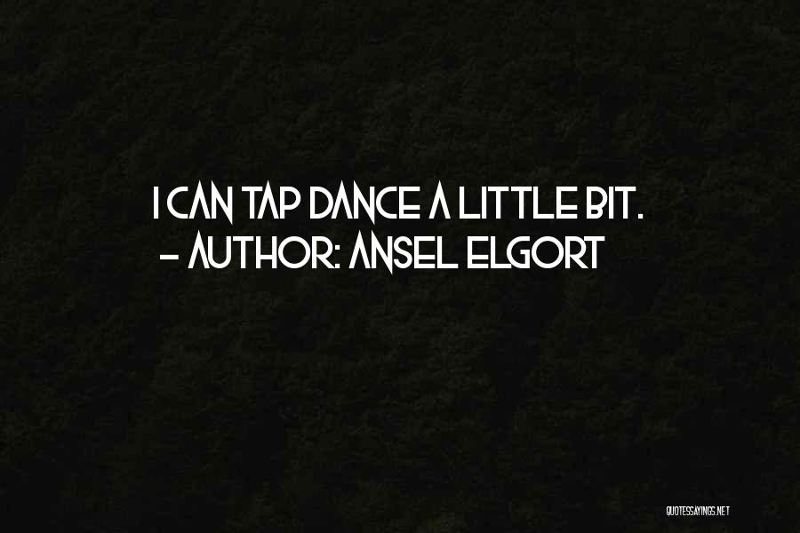 Ansel Elgort Quotes: I Can Tap Dance A Little Bit.