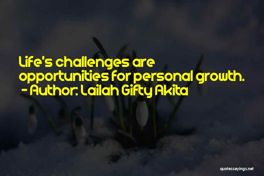 Lailah Gifty Akita Quotes: Life's Challenges Are Opportunities For Personal Growth.