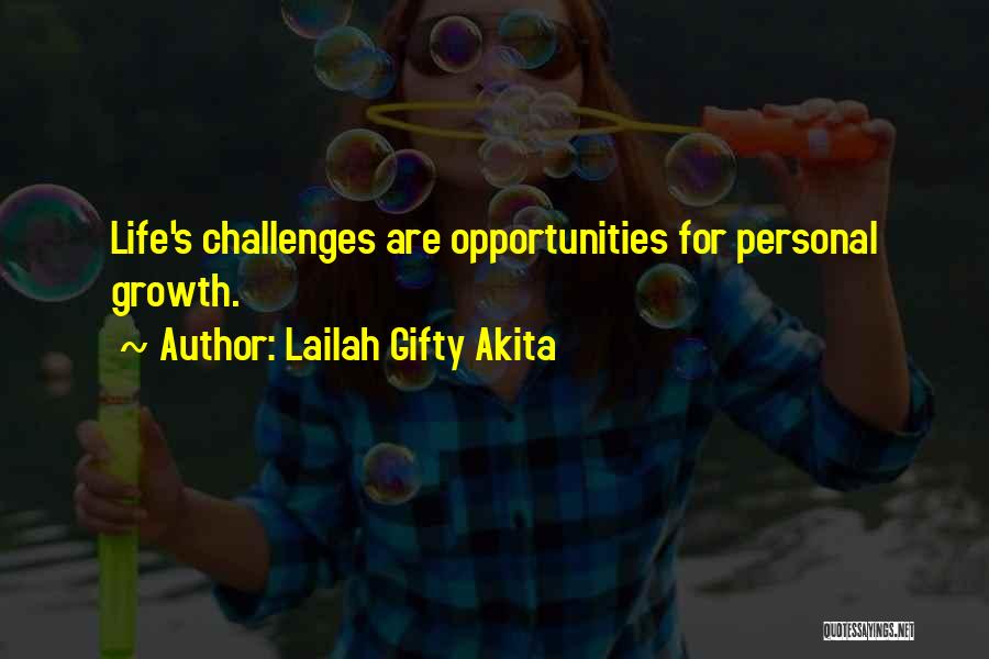 Lailah Gifty Akita Quotes: Life's Challenges Are Opportunities For Personal Growth.