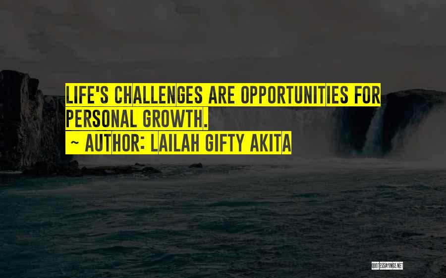 Lailah Gifty Akita Quotes: Life's Challenges Are Opportunities For Personal Growth.