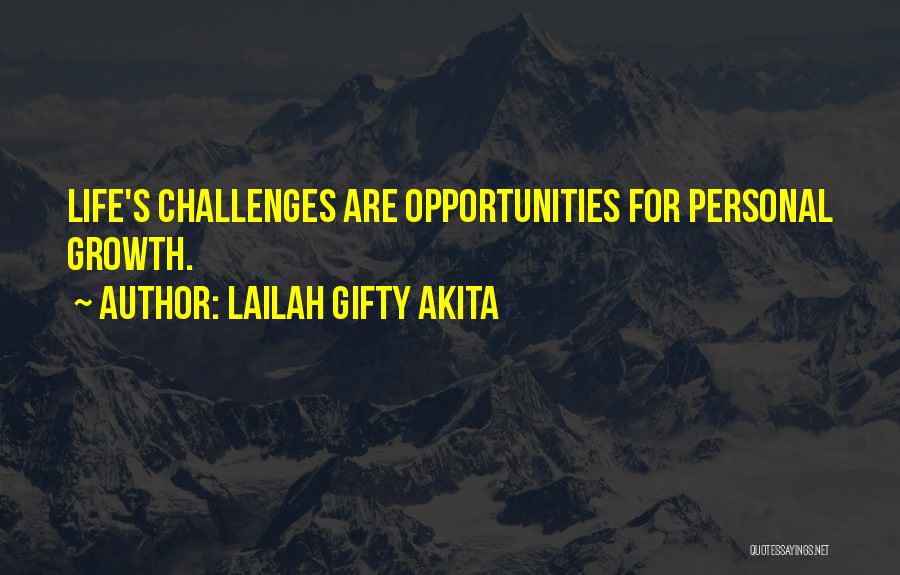 Lailah Gifty Akita Quotes: Life's Challenges Are Opportunities For Personal Growth.