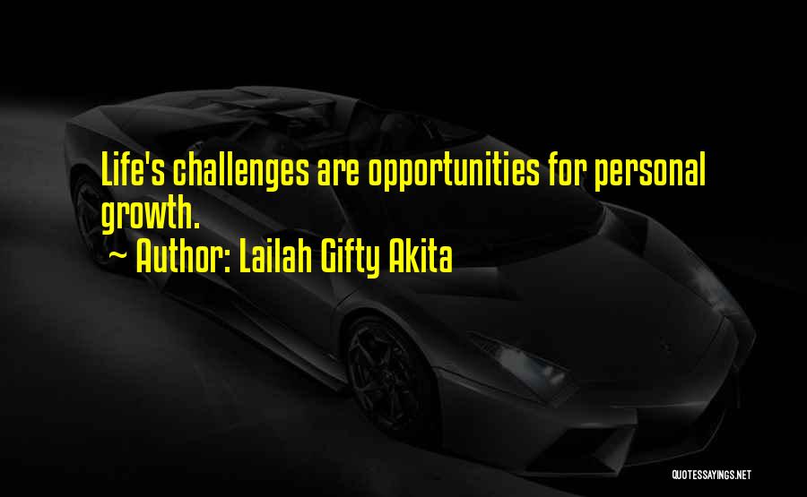 Lailah Gifty Akita Quotes: Life's Challenges Are Opportunities For Personal Growth.