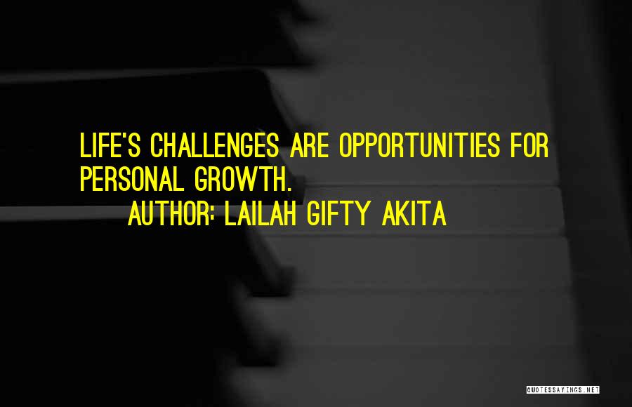 Lailah Gifty Akita Quotes: Life's Challenges Are Opportunities For Personal Growth.