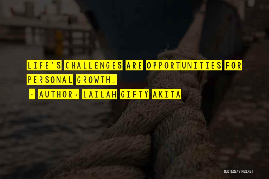 Lailah Gifty Akita Quotes: Life's Challenges Are Opportunities For Personal Growth.