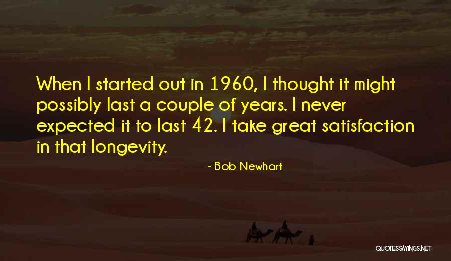 42 Years Quotes By Bob Newhart 42 Years Quotes By Bob Newhart