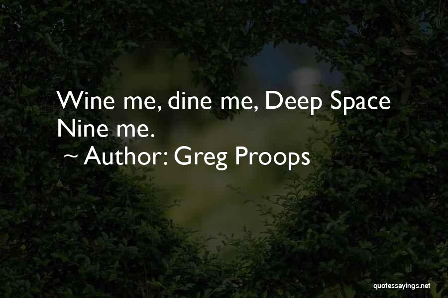 Greg Proops Quotes: Wine Me, Dine Me, Deep Space Nine Me.