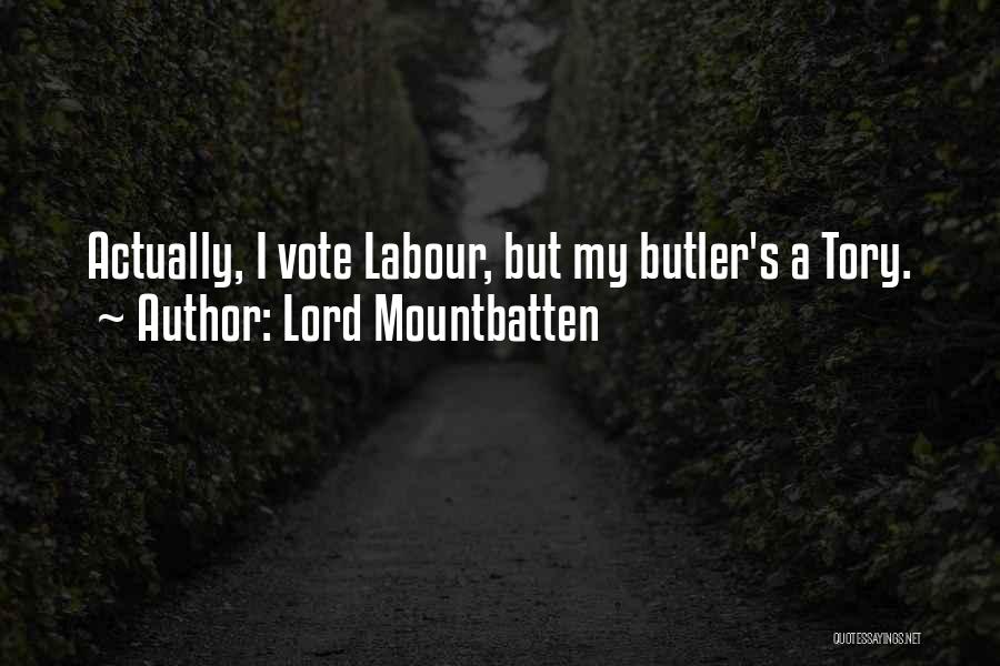 Lord Mountbatten Quotes: Actually, I Vote Labour, But My Butler's A Tory.