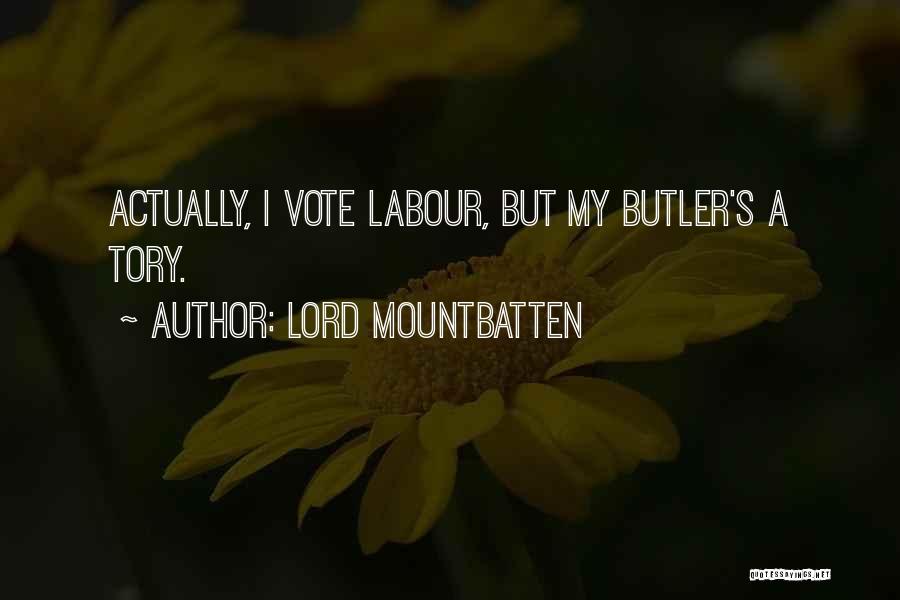 Lord Mountbatten Quotes: Actually, I Vote Labour, But My Butler's A Tory.