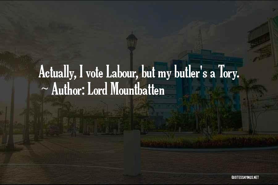 Lord Mountbatten Quotes: Actually, I Vote Labour, But My Butler's A Tory.