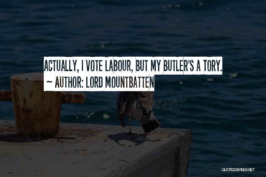 Lord Mountbatten Quotes: Actually, I Vote Labour, But My Butler's A Tory.