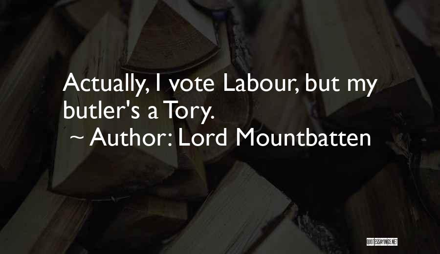 Lord Mountbatten Quotes: Actually, I Vote Labour, But My Butler's A Tory.