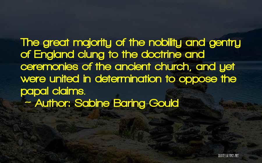 Sabine Baring-Gould Quotes: The Great Majority Of The Nobility And Gentry Of England Clung To The Doctrine And Ceremonies Of The Ancient Church,
