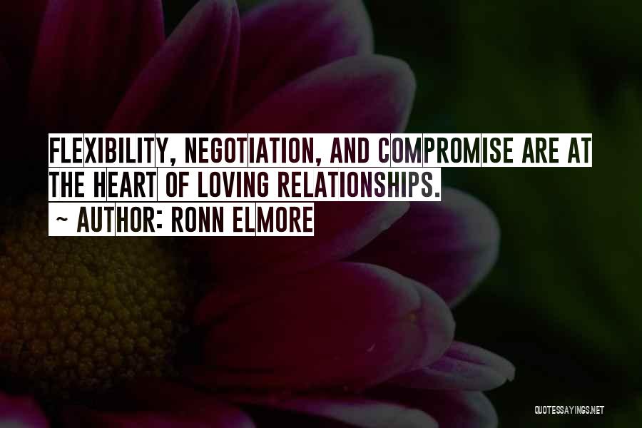 Ronn Elmore Quotes: Flexibility, Negotiation, And Compromise Are At The Heart Of Loving Relationships.
