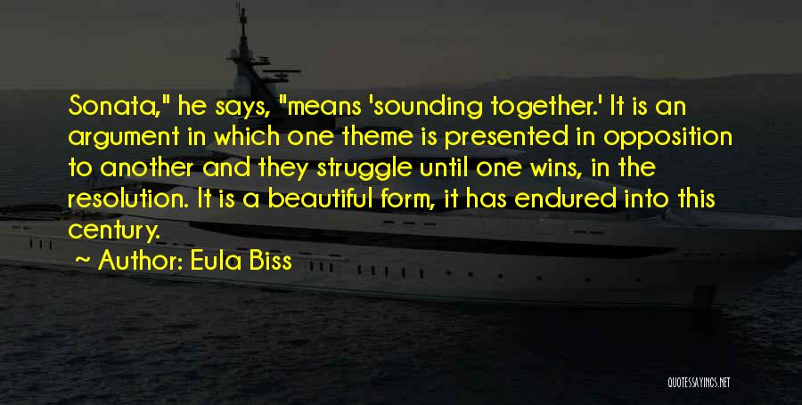 Eula Biss Quotes: Sonata, He Says, Means 'sounding Together.' It Is An Argument In Which One Theme Is Presented In Opposition To Another