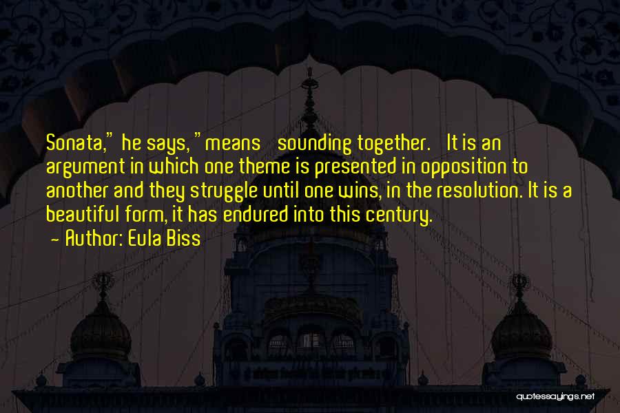 Eula Biss Quotes: Sonata, He Says, Means 'sounding Together.' It Is An Argument In Which One Theme Is Presented In Opposition To Another