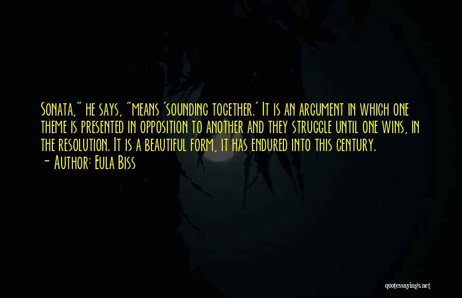 Eula Biss Quotes: Sonata, He Says, Means 'sounding Together.' It Is An Argument In Which One Theme Is Presented In Opposition To Another