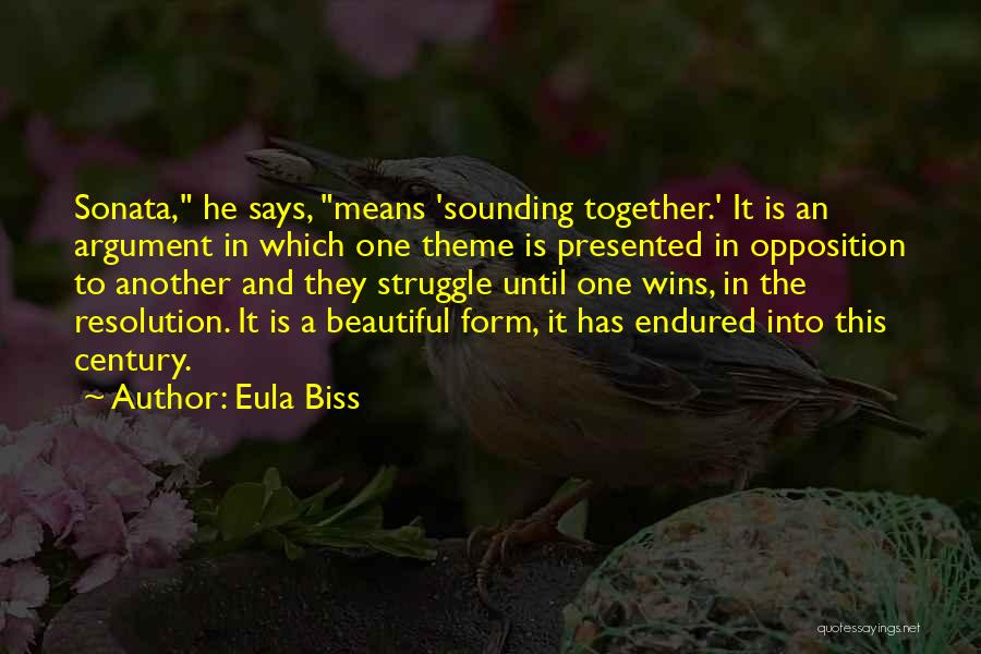 Eula Biss Quotes: Sonata, He Says, Means 'sounding Together.' It Is An Argument In Which One Theme Is Presented In Opposition To Another