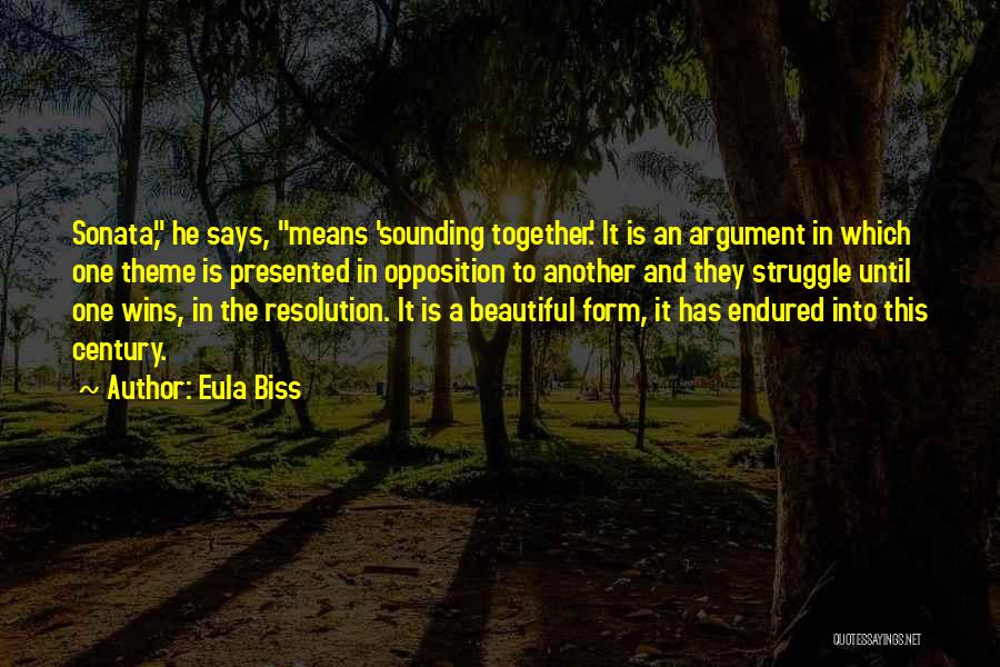 Eula Biss Quotes: Sonata, He Says, Means 'sounding Together.' It Is An Argument In Which One Theme Is Presented In Opposition To Another