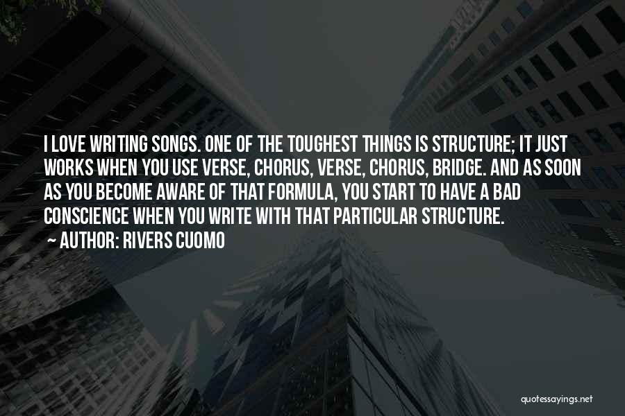 Rivers Cuomo Quotes: I Love Writing Songs. One Of The Toughest Things Is Structure; It Just Works When You Use Verse, Chorus, Verse,
