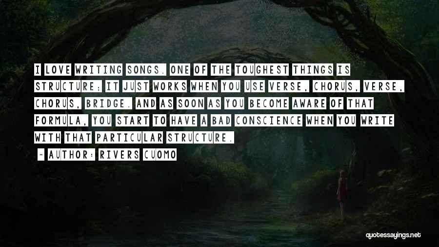 Rivers Cuomo Quotes: I Love Writing Songs. One Of The Toughest Things Is Structure; It Just Works When You Use Verse, Chorus, Verse,