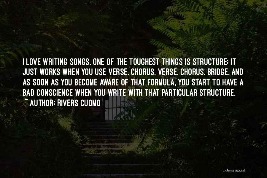 Rivers Cuomo Quotes: I Love Writing Songs. One Of The Toughest Things Is Structure; It Just Works When You Use Verse, Chorus, Verse,