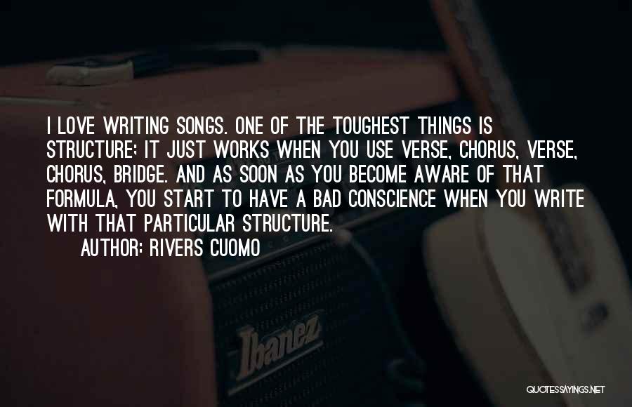 Rivers Cuomo Quotes: I Love Writing Songs. One Of The Toughest Things Is Structure; It Just Works When You Use Verse, Chorus, Verse,