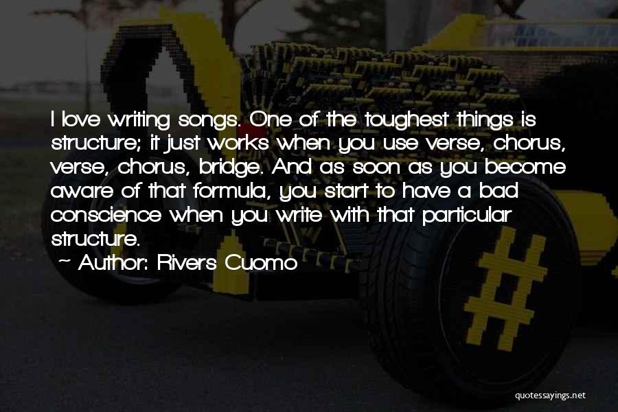 Rivers Cuomo Quotes: I Love Writing Songs. One Of The Toughest Things Is Structure; It Just Works When You Use Verse, Chorus, Verse,