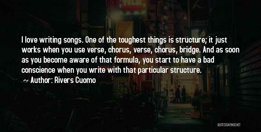 Rivers Cuomo Quotes: I Love Writing Songs. One Of The Toughest Things Is Structure; It Just Works When You Use Verse, Chorus, Verse,