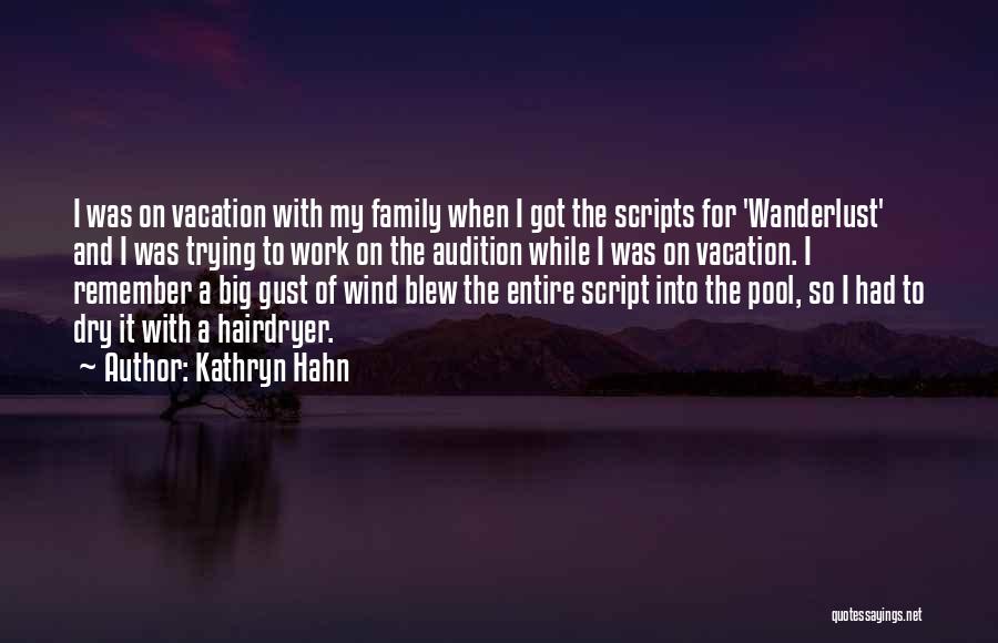 Kathryn Hahn Quotes: I Was On Vacation With My Family When I Got The Scripts For 'wanderlust' And I Was Trying To Work