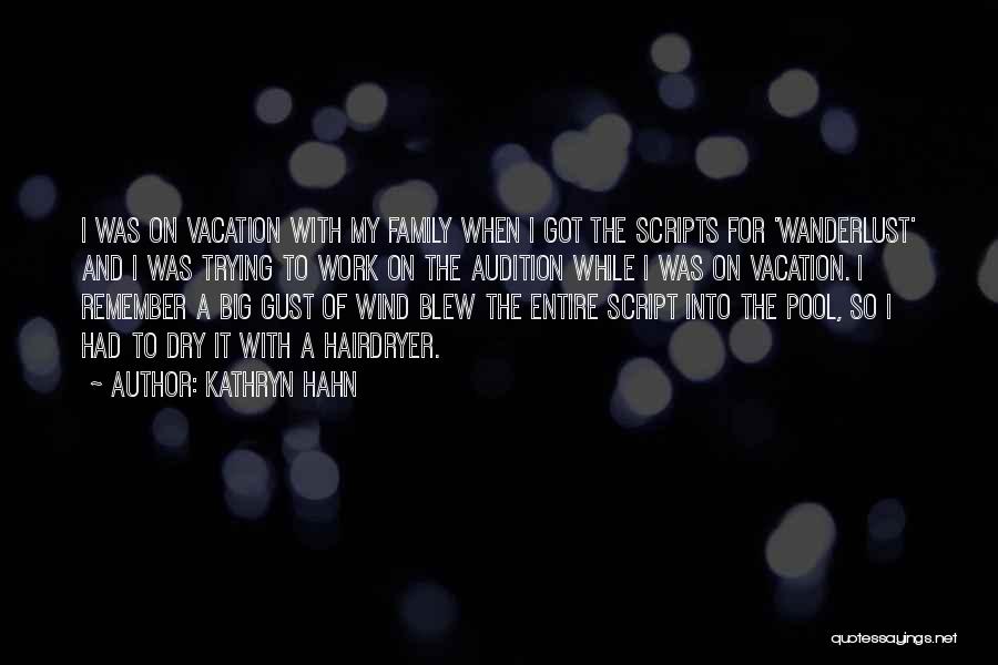 Kathryn Hahn Quotes: I Was On Vacation With My Family When I Got The Scripts For 'wanderlust' And I Was Trying To Work