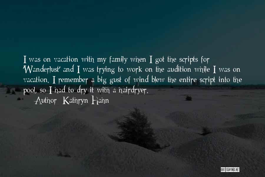 Kathryn Hahn Quotes: I Was On Vacation With My Family When I Got The Scripts For 'wanderlust' And I Was Trying To Work