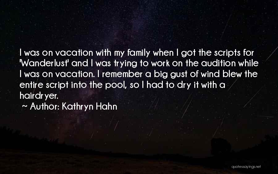 Kathryn Hahn Quotes: I Was On Vacation With My Family When I Got The Scripts For 'wanderlust' And I Was Trying To Work