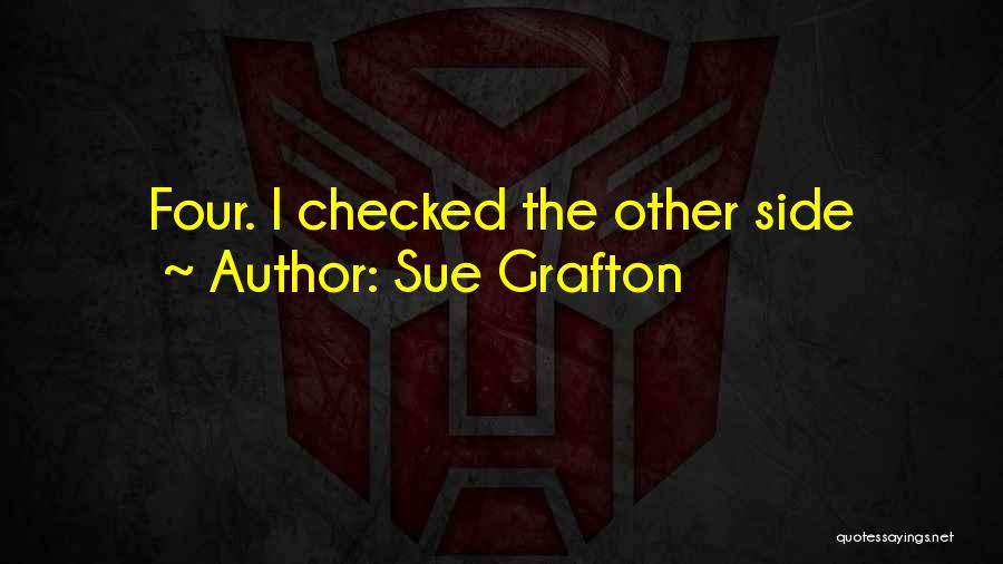 Sue Grafton Quotes: Four. I Checked The Other Side