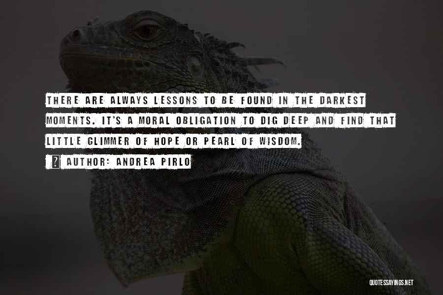 Andrea Pirlo Quotes: There Are Always Lessons To Be Found In The Darkest Moments. It's A Moral Obligation To Dig Deep And Find