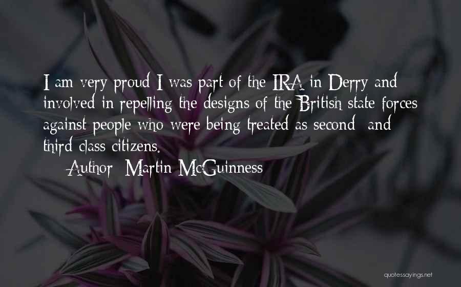Martin McGuinness Quotes: I Am Very Proud I Was Part Of The Ira In Derry And Involved In Repelling The Designs Of The
