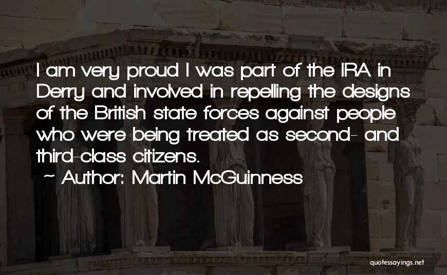Martin McGuinness Quotes: I Am Very Proud I Was Part Of The Ira In Derry And Involved In Repelling The Designs Of The