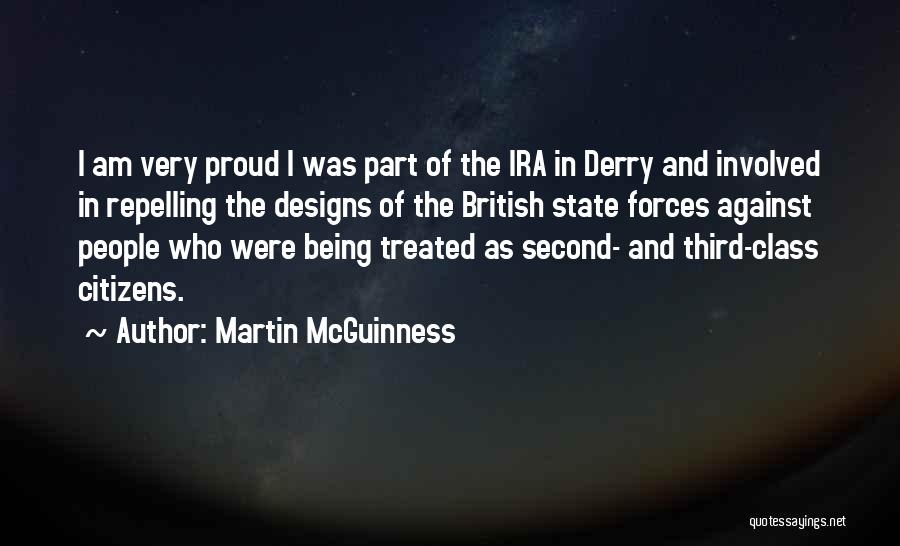 Martin McGuinness Quotes: I Am Very Proud I Was Part Of The Ira In Derry And Involved In Repelling The Designs Of The