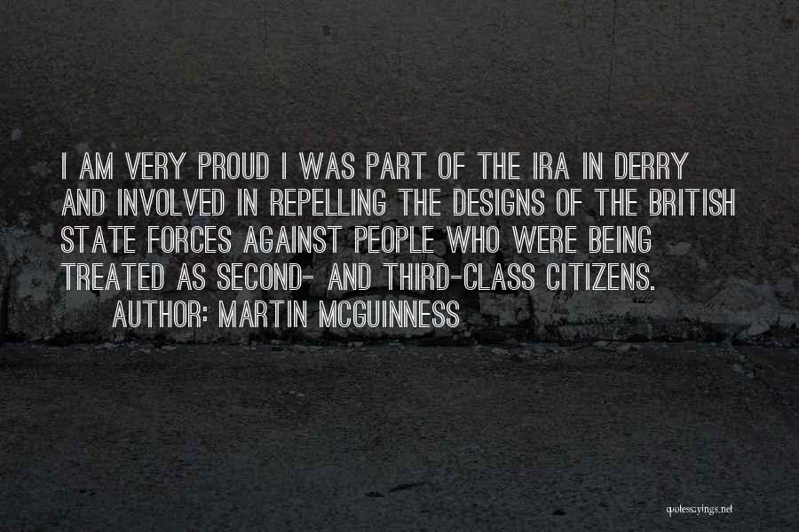 Martin McGuinness Quotes: I Am Very Proud I Was Part Of The Ira In Derry And Involved In Repelling The Designs Of The