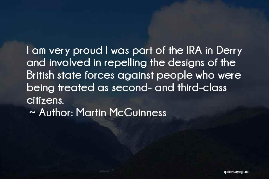 Martin McGuinness Quotes: I Am Very Proud I Was Part Of The Ira In Derry And Involved In Repelling The Designs Of The