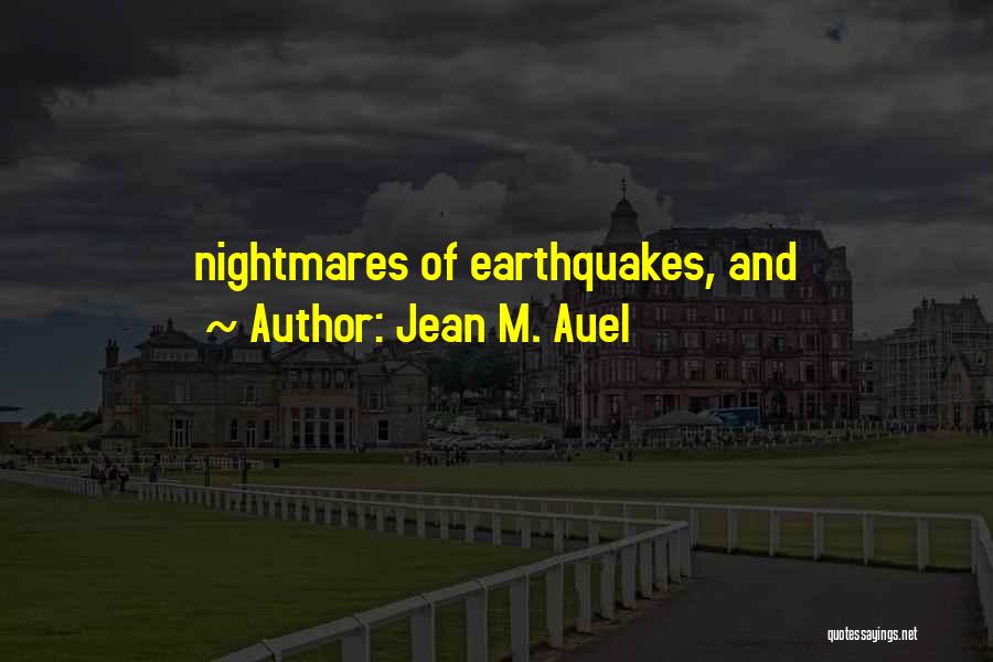 Jean M. Auel Quotes: Nightmares Of Earthquakes, And