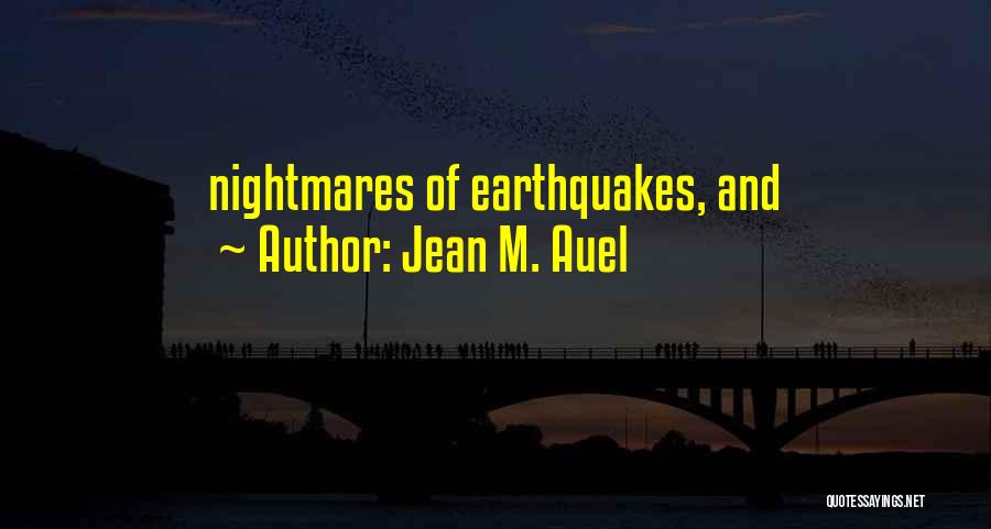 Jean M. Auel Quotes: Nightmares Of Earthquakes, And