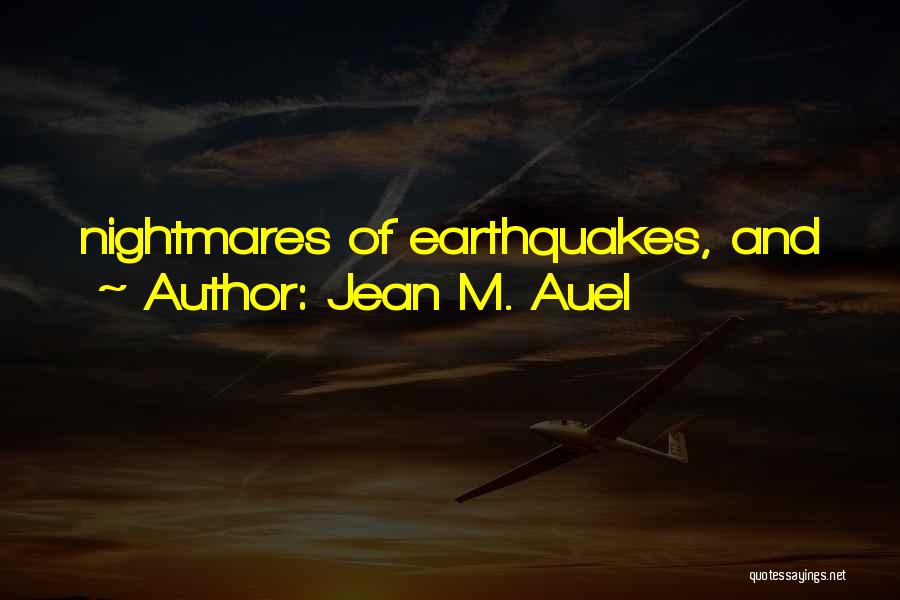 Jean M. Auel Quotes: Nightmares Of Earthquakes, And