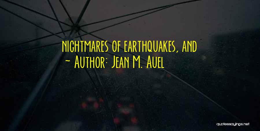 Jean M. Auel Quotes: Nightmares Of Earthquakes, And